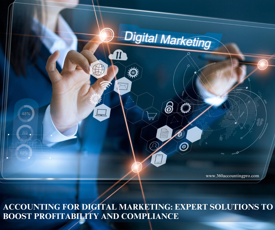 Accounting for Digital Marketing: Expert Solutions to Boost Profitability and Compliance