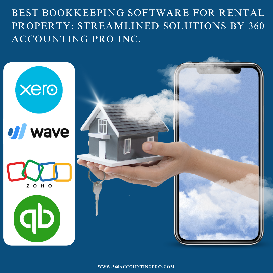 Best Bookkeeping Software for Rental Property: Streamlined Solutions by 360 Accounting Pro Inc.