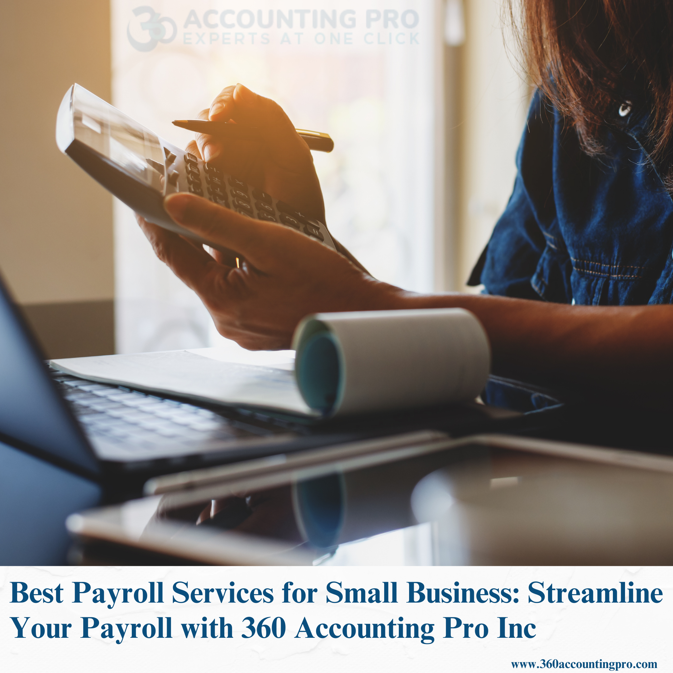 Best Payroll Services for Small Business: Streamline Your Payroll with 360 Accounting Pro Inc