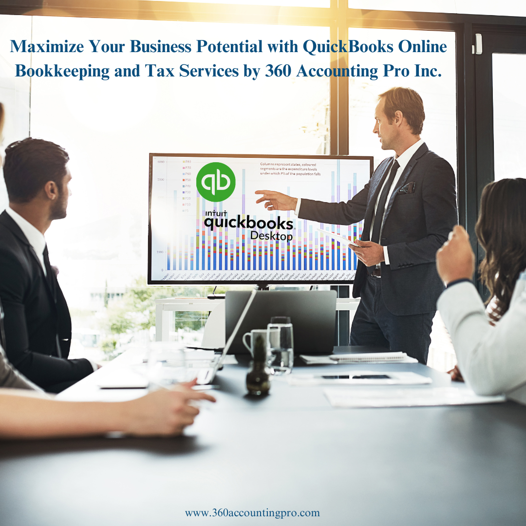 Maximize Your Business Potential with QuickBooks Online Bookkeeping and Tax Services by 360 Accounting Pro Inc.