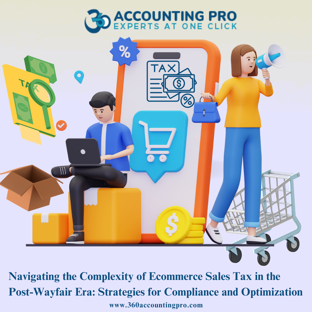 Navigating the Complexity of Ecommerce Sales Tax in the Post-Wayfair Era: Strategies for Compliance and Optimization