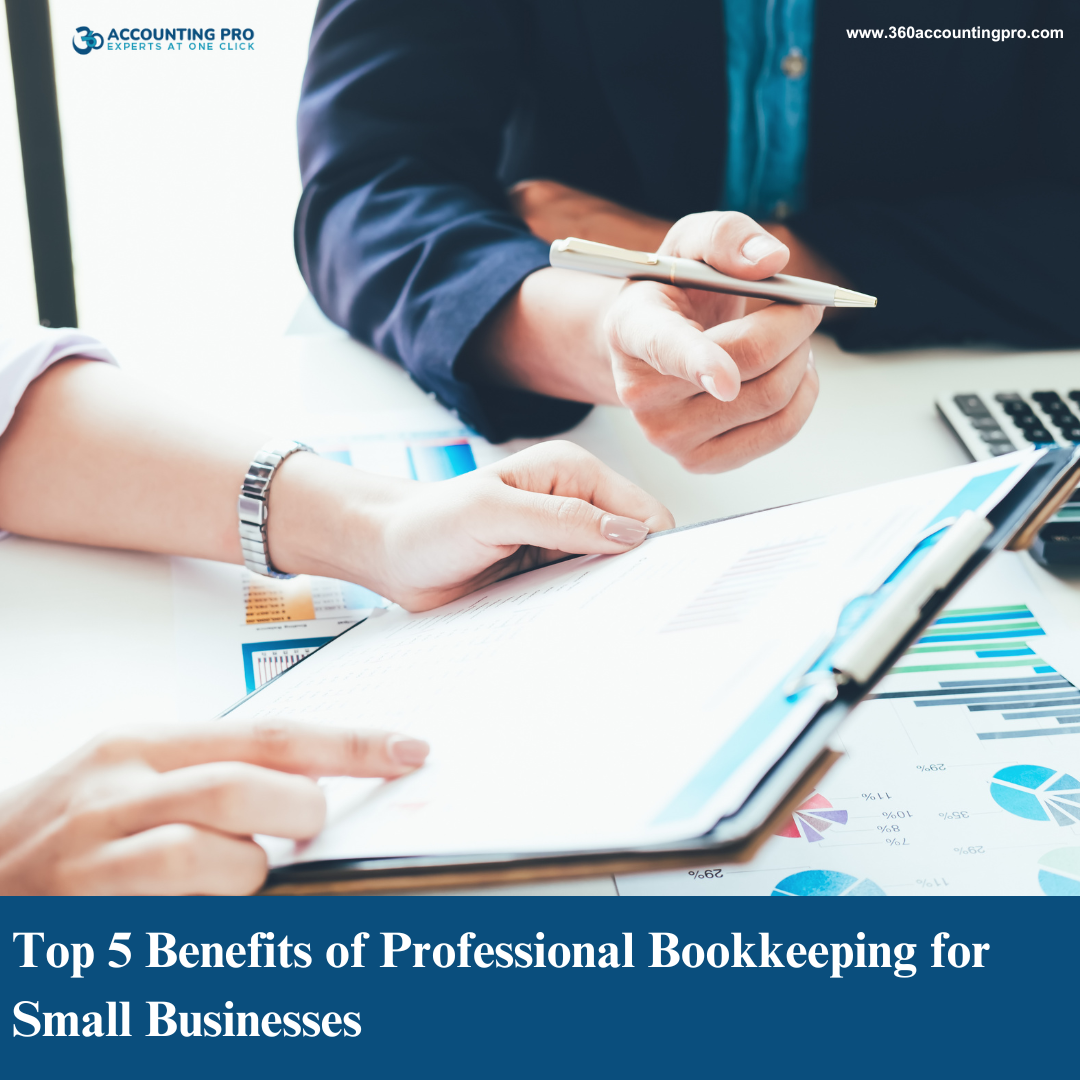 Top 5 Benefits of Professional Bookkeeping for Small Businesses