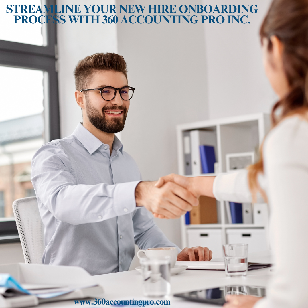 Streamline Your New Hire Onboarding Process with 360 Accounting Pro Inc.