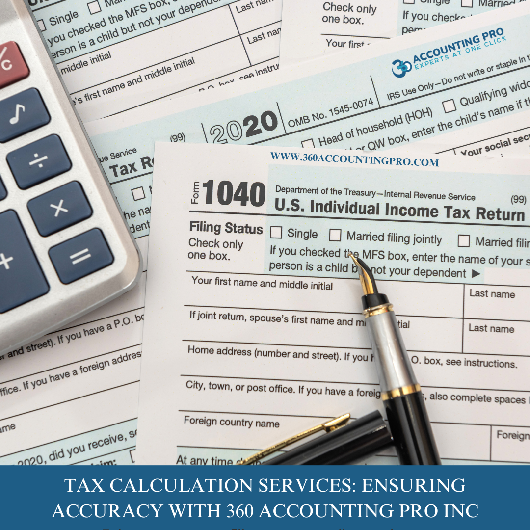 Tax Calculation Services: Ensuring Accuracy with 360 Accounting Pro Inc