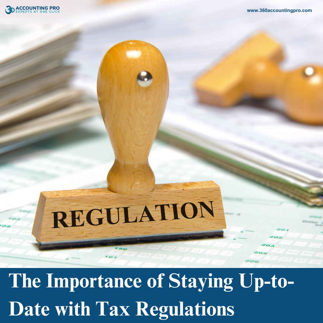 The Importance of Staying Up-to-Date with Tax Regulations