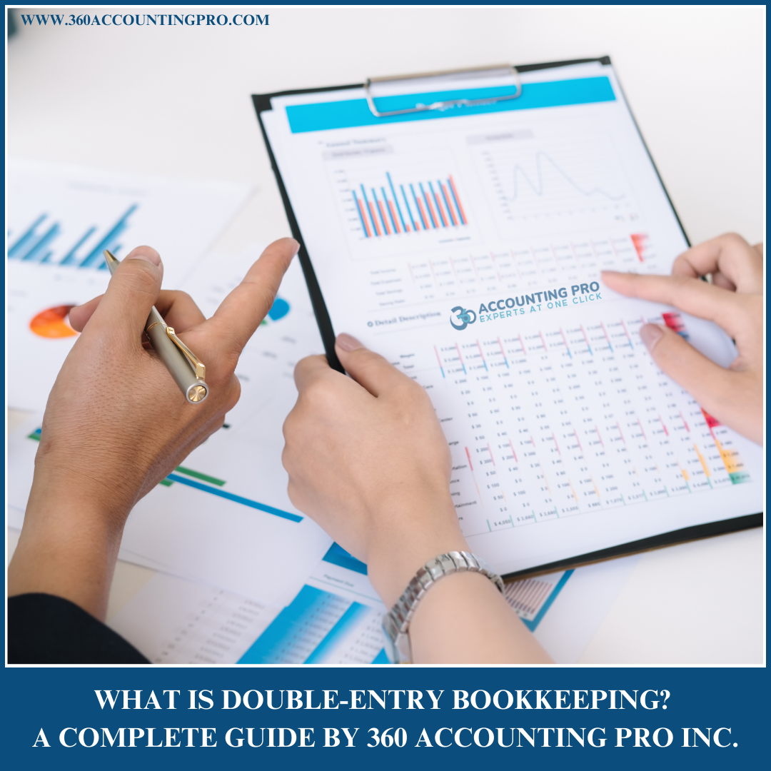 What is Double-Entry Bookkeeping? A Complete Guide by 360 Accounting Pro Inc.